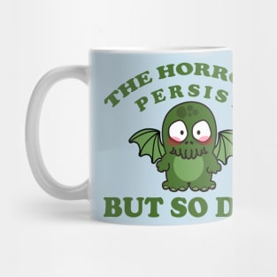 the horrors persist but so do I Mug